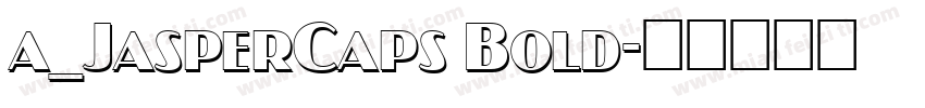a_JasperCaps Bold字体转换